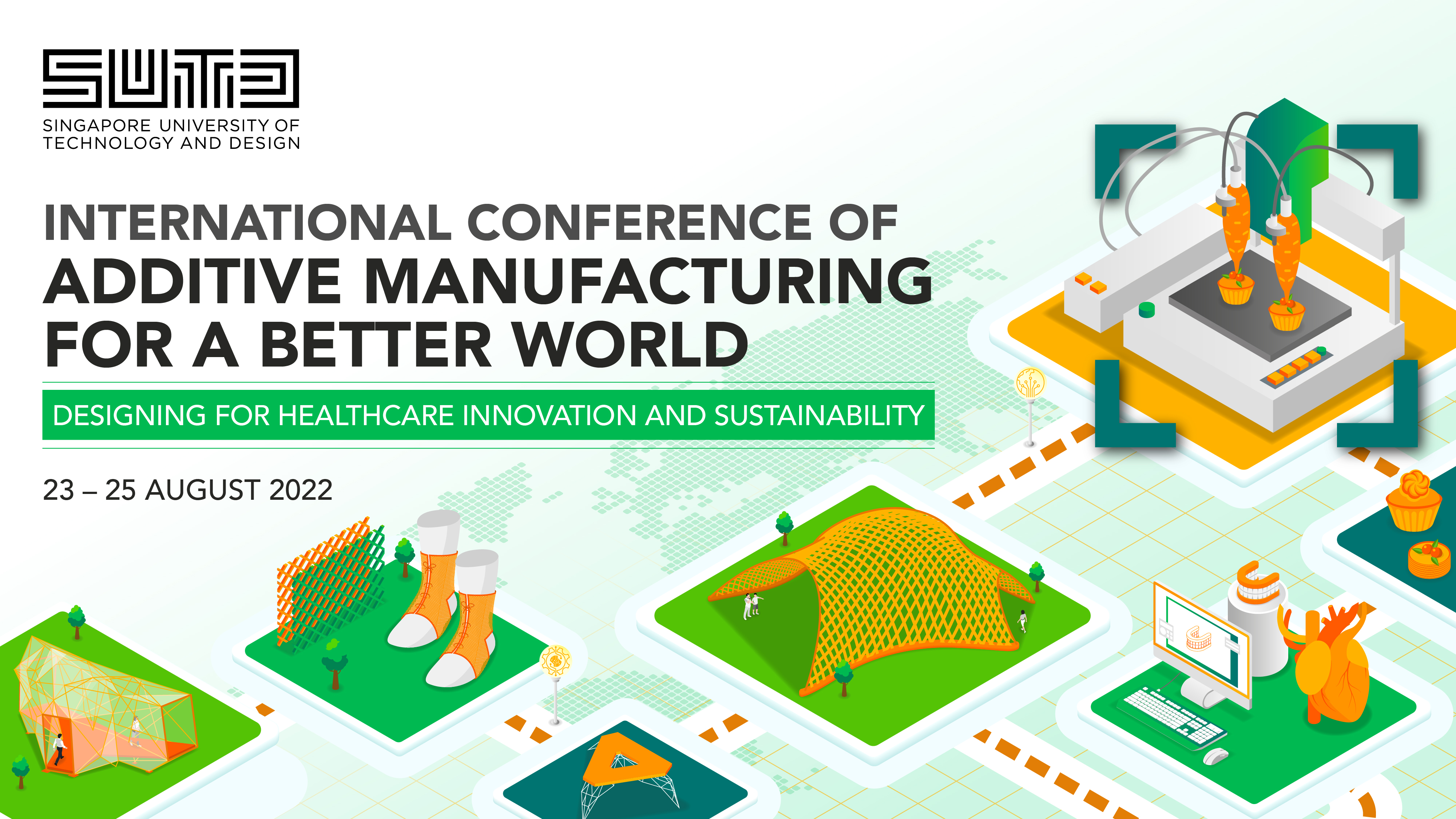 The International Conference of Additive Manufacturing (AM) for a Better World